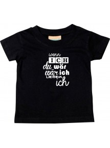 Kinder T-Shirt  wenn ich du wär wär ich lieber ich, schwarz, 0-6 Monate