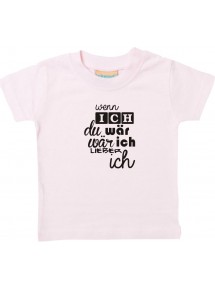 Kinder T-Shirt  wenn ich du wär wär ich lieber ich,rosa, 0-6 Monate