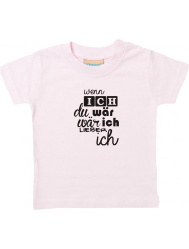 Kinder T-Shirt  wenn ich du wär wär ich lieber ich,rosa, 0-6 Monate