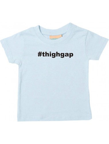 Kinder T-Shirt  hashtag thighgap, hellblau, 0-6 Monate