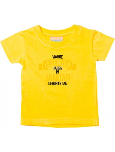 Kinder T-Shirt  Wahre LEGENDEN haben im JANUAR Geburtstag gelb, 0-6 Monate
