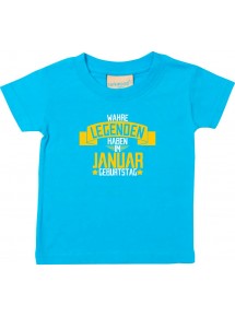 Kinder T-Shirt  Wahre LEGENDEN haben im JANUAR Geburtstag tuerkis, 0-6 Monate