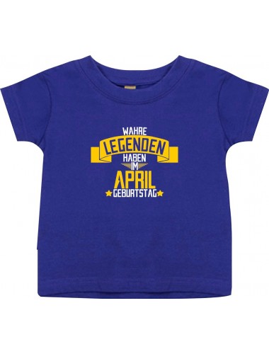 Kinder T-Shirt  Wahre LEGENDEN haben im APRIL Geburtstag lila, 0-6 Monate