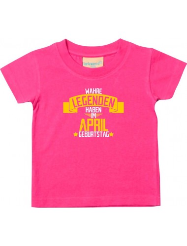 Kinder T-Shirt  Wahre LEGENDEN haben im APRIL Geburtstag pink, 0-6 Monate