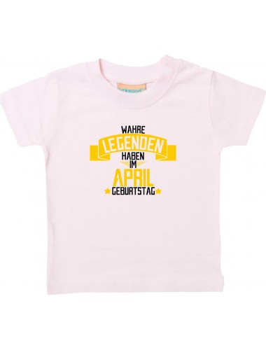 Kinder T-Shirt  Wahre LEGENDEN haben im APRIL Geburtstag rosa, 0-6 Monate