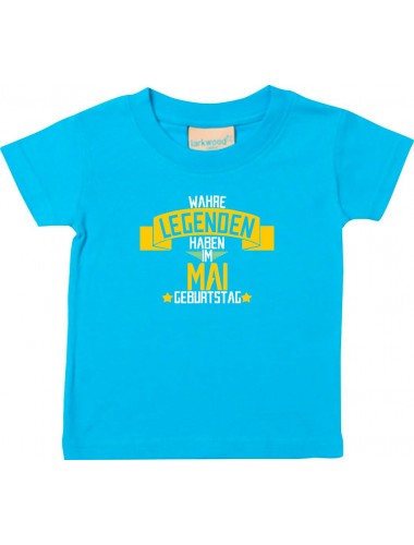 Kinder T-Shirt  Wahre LEGENDEN haben im MAI Geburtstag tuerkis, 0-6 Monate