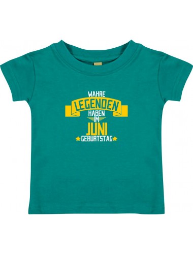 Kinder T-Shirt  Wahre LEGENDEN haben im JUNI Geburtstag jade, 0-6 Monate