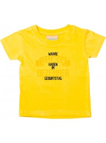 Kinder T-Shirt  Wahre LEGENDEN haben im DEZEMBER Geburtstag gelb, 0-6 Monate