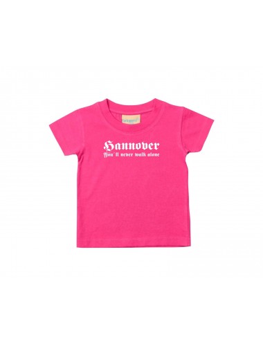 Kinder T-Shirt  Hannover You´ll never walk alone Fußball Fans Ultra Verein Kult, pink, 0-6 Monate
