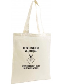 Shopping Bag Organic Zen, Shopper mit tollem Spruch Die Welt wäre viel schöner, wenn Mücken Fett statt Blut saugen würden, Far