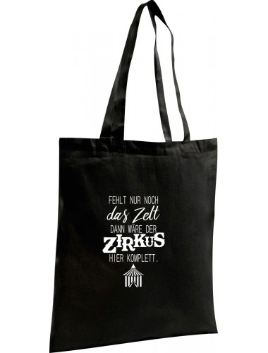 Shopping Bag Organic Zen, Shopper mit tollem Spruch Fehlt nur noch das Zelt dann wäre der Zirkus hier komplett