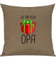 Kinder Kissen, Ich bin dein Geschenk Opa Weihnachten Geburtstag, Kuschelkissen Couch Deko, Farbe hellbraun