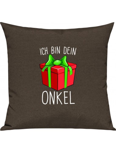 Kinder Kissen, Ich bin dein Geschenk Onkel Weihnachten Geburtstag, Kuschelkissen Couch Deko, Farbe braun