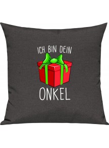 Kinder Kissen, Ich bin dein Geschenk Onkel Weihnachten Geburtstag, Kuschelkissen Couch Deko, Farbe dunkelgrau