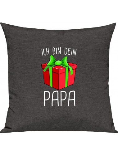 Kinder Kissen, Ich bin dein Geschenk Papa Weihnachten Geburtstag, Kuschelkissen Couch Deko, Farbe dunkelgrau