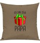 Kinder Kissen, Ich bin dein Geschenk Papa Weihnachten Geburtstag, Kuschelkissen Couch Deko, Farbe hellbraun