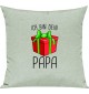 Kinder Kissen, Ich bin dein Geschenk Papa Weihnachten Geburtstag, Kuschelkissen Couch Deko, Farbe pastellgruen
