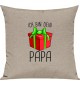 Kinder Kissen, Ich bin dein Geschenk Papa Weihnachten Geburtstag, Kuschelkissen Couch Deko, Farbe sand