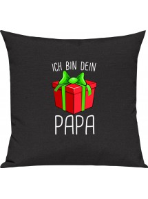 Kinder Kissen, Ich bin dein Geschenk Papa Weihnachten Geburtstag, Kuschelkissen Couch Deko, Farbe schwarz