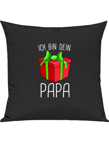 Kinder Kissen, Ich bin dein Geschenk Papa Weihnachten Geburtstag, Kuschelkissen Couch Deko, Farbe schwarz
