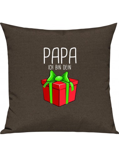 Kinder Kissen, Papa ich bin dein Geschenk Weihnachten Geburtstag, Kuschelkissen Couch Deko, Farbe braun