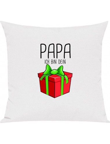 Kinder Kissen, Papa ich bin dein Geschenk Weihnachten Geburtstag, Kuschelkissen Couch Deko, Farbe weiss
