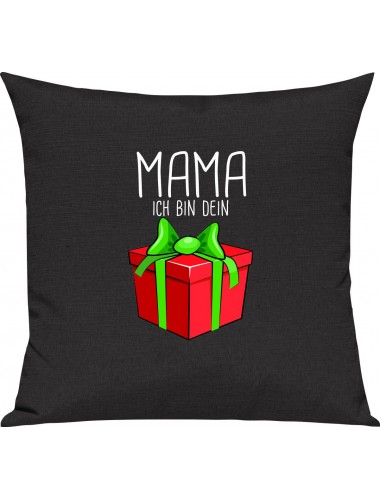 Kinder Kissen, Mama ich bin dein Geschenk Weihnachten Geburtstag, Kuschelkissen Couch Deko, Farbe schwarz