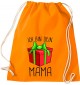Kinder Gymsack, Ich bin dein Geschenk Mama Weihnachten Geburtstag, Gym Sportbeutel, orange