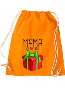 Kinder Gymsack, Mama ich bin dein Geschenk Weihnachten Geburtstag, Gym Sportbeutel, orange