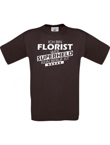 Männer-Shirt Ich bin Florist, weil Superheld kein Beruf ist, braun, Größe L