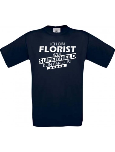 Männer-Shirt Ich bin Florist, weil Superheld kein Beruf ist, navy, Größe L