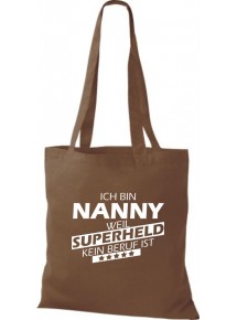 Stoffbeutel Ich bin Nanny, weil Superheld kein Beruf ist Farbe mittelbraun