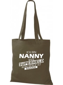 Stoffbeutel Ich bin Nanny, weil Superheld kein Beruf ist Farbe olive