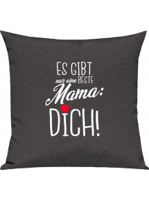 Sofa Kissen, es gibt nur eine beste Mama: DICH, Kuschelkissen Couch Deko, Farbe dunkelgrau