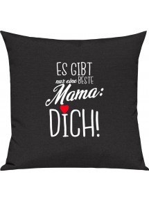 Sofa Kissen, es gibt nur eine beste Mama: DICH, Kuschelkissen Couch Deko, Farbe schwarz