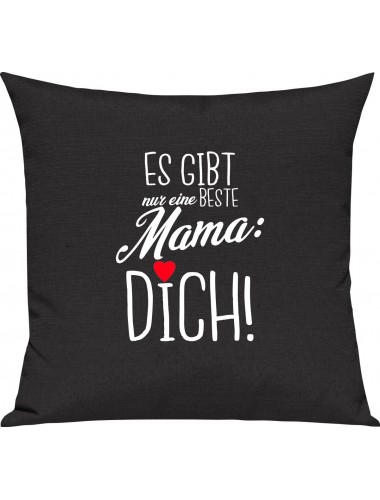 Sofa Kissen, es gibt nur eine beste Mama: DICH, Kuschelkissen Couch Deko, Farbe schwarz