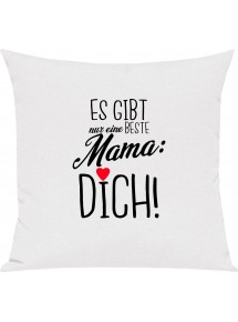 Sofa Kissen, es gibt nur eine beste Mama: DICH, Kuschelkissen Couch Deko, Farbe weiss
