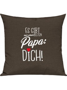 Sofa Kissen, es gibt nur einen besten Papa: DICH, Kuschelkissen Couch Deko, Farbe braun