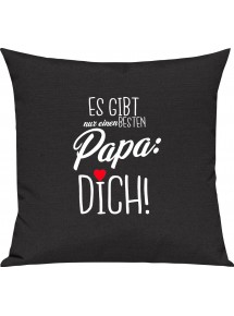 Sofa Kissen, es gibt nur einen besten Papa: DICH, Kuschelkissen Couch Deko, Farbe schwarz