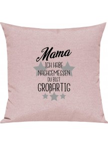 Sofa Kissen, Mama ich habe nachgemessen du bist Großartig, Kuschelkissen Couch Deko, Farbe rosa