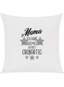 Sofa Kissen, Mama ich habe nachgemessen du bist Großartig, Kuschelkissen Couch Deko, Farbe weiss