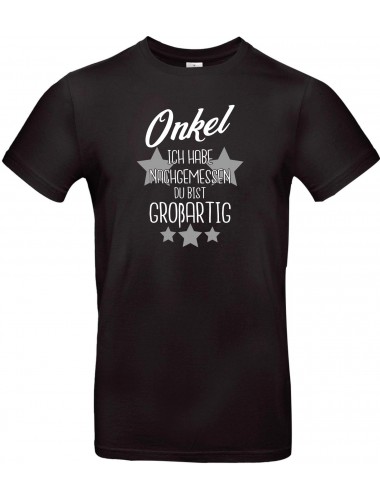 Unisex T Shirt, Onkel ich habe nachgemessen du bist Großartig, Familie, schwarz, L