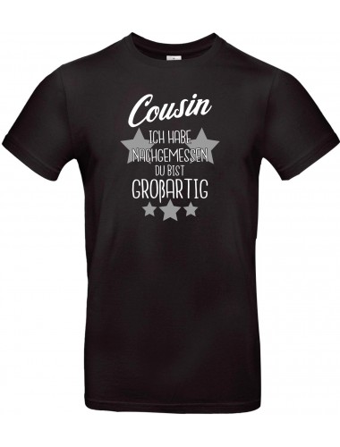 Unisex T Shirt, Cousin ich habe nachgemessen du bist Großartig, Familie, schwarz, L