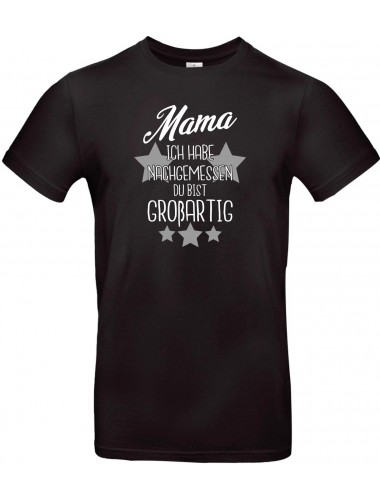 Unisex T Shirt, Mama ich habe nachgemessen du bist Großartig, Familie