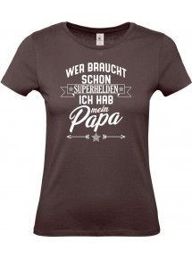 Lady T-Shirt, Wer braucht schon Superhelden ich hab mein Papa, Familie braun, L