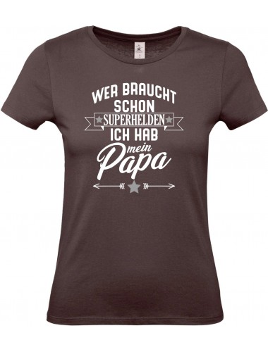 Lady T-Shirt, Wer braucht schon Superhelden ich hab mein Papa, Familie braun, L