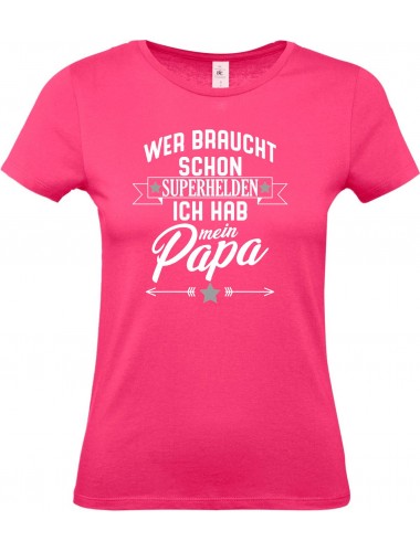Lady T-Shirt, Wer braucht schon Superhelden ich hab mein Papa, Familie pink, L