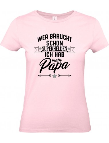 Lady T-Shirt, Wer braucht schon Superhelden ich hab mein Papa, Familie rosa, L
