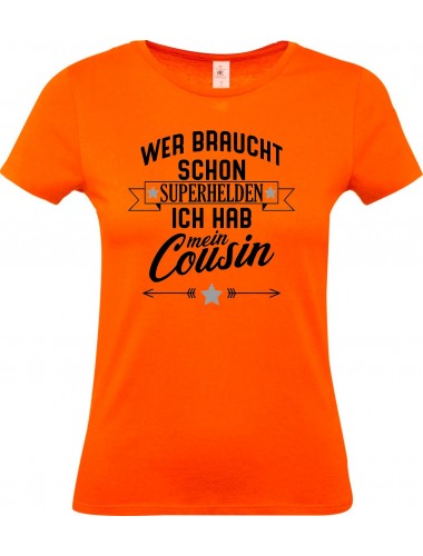 Lady T-Shirt, Wer braucht schon Superhelden ich hab mein Cousin, Familie orange, L