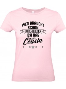 Lady T-Shirt, Wer braucht schon Superhelden ich hab mein Cousin, Familie rosa, L